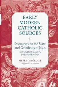 Discourses on the State and Grandeurs of Jesus The Ineffable Union of the Deity with Humanity - Pierre de Bérulle - Libro in lingua inglese - The Catholic University of America Press - Early Modern Catholic Sources Exclusieve Aanbieding