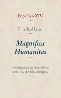 Meest Verkocht Encyclical Letter Magnifica Humanitas On Safeguarding the Human Person in the Time of Artificial Intelligence - Pope Leo XIV - Libro in lingua inglese - The Catholic University of America Press -