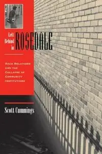 Must-Have Left Behind In Rosedale Race Relations And The Collapse Of Community Institutions - Scott Cummings - Libro in lingua inglese - Taylor & Francis Inc -