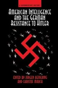 Tijdelijk Beschikbaar American Intelligence And The German Resistance A Documentary History - Jurgen Heideking - Christoph Mauch - Libro in lingua inglese - Taylor & Francis Inc -