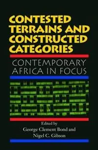 Contested Terrains And Constructed Categories Contemporary Africa In Focus - George Clement Bond - Nigel C. Gibson - Libro in lingua inglese - Taylor & Francis Inc - Bestseller