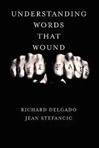 Understanding Words That Wound - Richard Delgado - Jean Stefancic - Libro in lingua inglese - Taylor & Francis Inc - Koop Vandaag