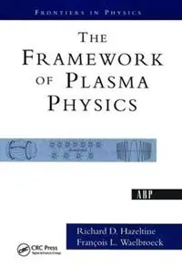 The Framework Of Plasma Physics - Richard D. Hazeltine - Libro in lingua inglese - Taylor & Francis Inc - Gecertificeerd