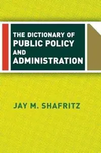 Actieprijs The Dictionary Of Public Policy And Administration - Jay Shafritz - Libro in lingua inglese - Taylor & Francis Inc -