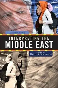 Interpreting the Middle East Essential Themes - David Sorenson - Libro in lingua inglese - Taylor & Francis Inc - Premium