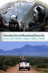 Introduction to Homeland Security - Keith Gregory Logan - James D. Ramsay - Libro in lingua inglese - Taylor & Francis Inc - Beperkt Aanbod