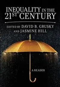 Inequality in the 21st Century A Reader - David Grusky - Jasmine Hill - Libro in lingua inglese - Taylor & Francis Inc - Must-Have