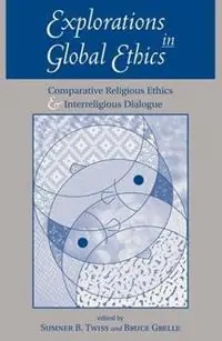 Bestseller Explorations In Global Ethics Comparative Religious Ethics And Interreligious Dialogue - Sumner B Twiss - Libro in lingua inglese - Taylor & Francis Inc -