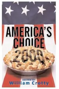 America‘s Choice 2000 Entering A New Millenium - William Crotty - Libro in lingua inglese - Taylor & Francis Inc - Direct Beschikbaar