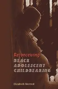 Reconceiving Black Adolescent Pregnancy - Elizabeth Merrick - Libro in lingua inglese - Taylor & Francis Inc - Korting