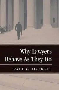Beste Prijs Why Lawyers Behave As They Do - Paul G. Haskell - Libro in lingua inglese - Taylor & Francis Inc -