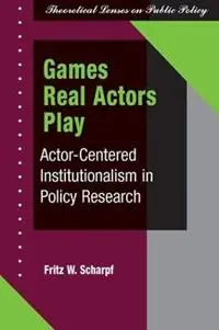 Lage Prijs Games Real Actors Play Actor-centered Institutionalism In Policy Research - Fritz W Scharpf - Libro in lingua inglese - Taylor & Francis Inc -