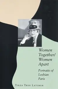 Women Together/Women Apart Portraits of Lesbian Paris - Tirza True Latimer - Libro in lingua inglese - Rutgers University Press - Exclusieve Aanbieding