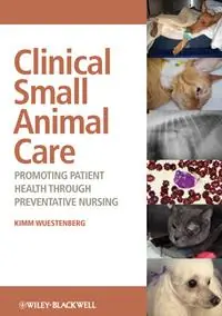 Gereduceerde Prijs Clinical Small Animal Care Promoting Patient Health through Preventative Nursing - Kimm Wuestenberg - Libro in lingua inglese - John Wiley and Sons Ltd -