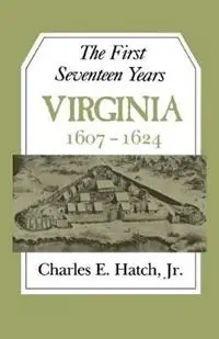 First Seventeen Years Virginia, 1607-24 - Charles E. Hatch - Libro in lingua inglese - University of Virginia Press - Lage Kosten