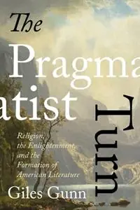 Premium The Pragmatist Turn Religion, the Enlightenment, and the Formation of American Literature - Giles Gunn - Libro in lingua inglese - University of Virginia Press - Studies in Religion and Culture