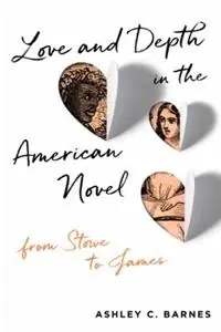 Rechtstreeks Van De Fabrikant Love and Depth in the American Novel From Stowe to James - Ashley C. Barnes - Libro in lingua inglese - University of Virginia Press -