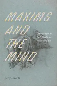 Maxims and the Mind Unknowing in the Early Novel from Bacon to Austen - Kelly Swartz - Libro in lingua inglese - University of Virginia Press - Alleen Vandaag
