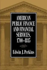 American Public Finance and Financial Services, 1700-1815 - Edwin J. Perkins - Libro in lingua inglese - Ohio State University Press - Historical Perspectivess on Business Enterprise S. Aanbieding