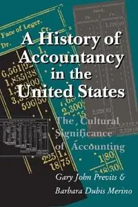 A History of Accountancy in the United States The Cultural Significance of Accounting - Gary J. Previts - Barbara Dubis Merino - Libro in lingua inglese - Ohio State University Press - Historical Perspectivess on Business Enterprise S. Op = Op