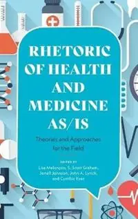 Actieprijs Rhetoric of Health and Medicine As/Is Theories and Approaches for the Field - Lisa Melonçon - Libro in lingua inglese - Ohio State University Press -