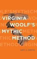 Gecertificeerd Virginia Woolf‘s Mythic Method - Amy C Smith - Libro in lingua inglese - Ohio State University Press - Classical Memories/Modern Identities
