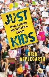 Actieprijs Just Kids Youth Activism and Rhetorical Agency - Risa Applegarth - Libro in lingua inglese - Ohio State University Press -