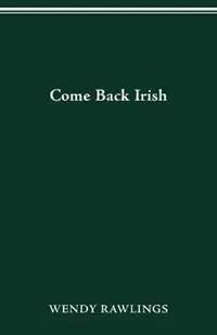 Betaalbaar Come Back Irish - Wendy Rawlings - Libro in lingua inglese - Ohio State University Press -