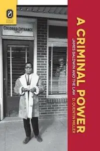 A Criminal Power James Baldwin and the Law - D Quentin Miller - Libro in lingua inglese - Ohio State University Press - Favoriet