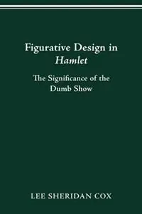 Actieprijs Figurative Design in Hamlet The Significance of the Dumb Show - Lee Sheridan Cox - Libro in lingua inglese - Ohio State University Press -