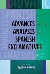 Advances in the Analysis of Spanish Exclamatives - Ignacio Bosque - Libro in lingua inglese - Ohio State University Press - Theoretical Developments in Hispanic Lin Merkproduct