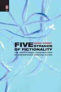 Alleen Vandaag Five Strands of Fictionality The Institutional Construction of Contemporary American Fiction - Daniel Punday - Libro in lingua inglese - Ohio State University Press -