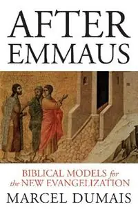 Betrouwbaar After Emmaus Biblical Models for the New Evangelization - Marcel Dumais - Libro in lingua inglese - Liturgical Press -