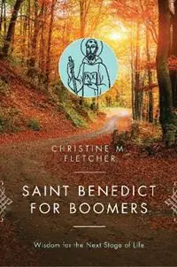 Meest Verkocht Saint Benedict for Boomers Wisdom for the Next Stage of Life - Christine M. Fletcher - Libro in lingua inglese - Liturgical Press -