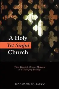 Koopje A Holy Yet Sinful Church Three Twentieth-Century Moments in a Developing Theology - Jeanmarie Gribaudo - Libro in lingua inglese - Liturgical Press -