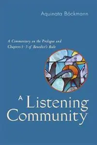 A Listening Community A Commentary on the Prologue and Chapters 1-3 of Benedict‘s Rule - Aquinata Boeckmann - Libro in lingua inglese - Liturgical Press - Goedkoop