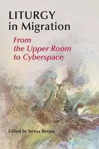 Lage Prijs Liturgy In Migration From the Upper Room to Cyberspace - Teresa Berger - Libro in lingua inglese - Liturgical Press -