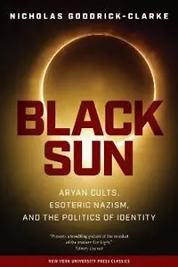 Black Sun Aryan Cults, Esoteric Nazism, and the Politics of Identity - Nicholas Goodrick-Clarke - Libro in lingua inglese - New York University Press - Weekendaanbieding