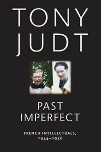 Shop Nu Past Imperfect French Intellectuals, 1944-1956 - Tony Judt - Libro in lingua inglese - New York University Press -