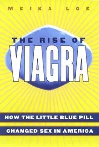 Dagaanbieding The Rise of Viagra How the Little Blue Pill Changed Sex in America - Meika Loe - Libro in lingua inglese - New York University Press -