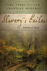 Slavery‘s Exiles The Story of the American Maroons - Sylviane A. Diouf - Libro in lingua inglese - New York University Press - Gereduceerde Prijs