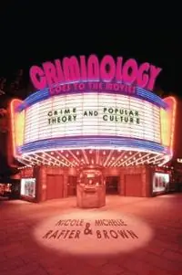 Bestseller Criminology Goes to the Movies Crime Theory and Popular Culture - Nicole Rafter - Michelle Brown - Libro in lingua inglese - New York University Press -