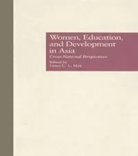 Women, Education, and Development in Asia Cross-National Perspectives - Grace C.L. Mak - Libro in lingua inglese - Taylor & Francis Inc - Reference Books In International Education Alleen Vandaag