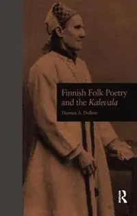 Finnish Folk Poetry and the Kalevala - Thomas A. DuBois - Libro in lingua inglese - Taylor & Francis Inc - New Perspectives in Folklore Beperkte Voorraad