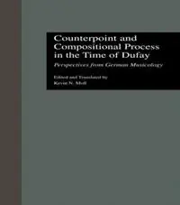 Flitsaanbieding Counterpoint and Compositional Process in the Time of Dufay Perspectives from German Musicology - Kevin N. Moll - Libro in lingua inglese - Taylor & Francis Inc - Criticism and Analysis of Early Music