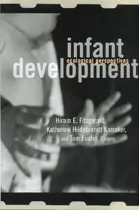 Nieuw Infant Development Ecological Perspectives - Hiram E. Fitzgerald - Katherine Karraker - Libro in lingua inglese - Taylor & Francis Inc - MSU Series on Children, Youth and Families