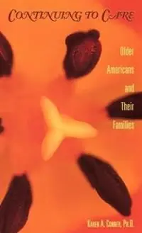 Bestel Nu Continuing to Care Older Americans and Their Families in the 21st Century - Karen Ann Conner - Libro in lingua inglese - Taylor & Francis Inc - Issues in Aging