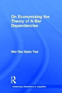 On Economizing the Theory of A-Bar Dependencies - Wei-Tien Dylan Tsai - Libro in lingua inglese - Taylor & Francis Inc - Outstanding Dissertations in Linguistics Voordeelprijs