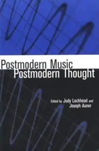 Hoge Kwaliteit Postmodern Music/Postmodern Thought - Judy Lochhead - Joseph Auner - Libro in lingua inglese - Taylor & Francis Inc - Studies in Contemporary Music and Culture