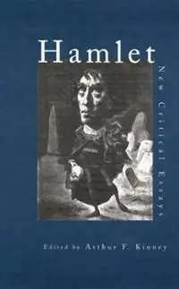 Hamlet Critical Essays - Arthur F. Kinney - Libro in lingua inglese - Taylor & Francis Inc - Shakespeare Criticism Tijdelijk Beschikbaar